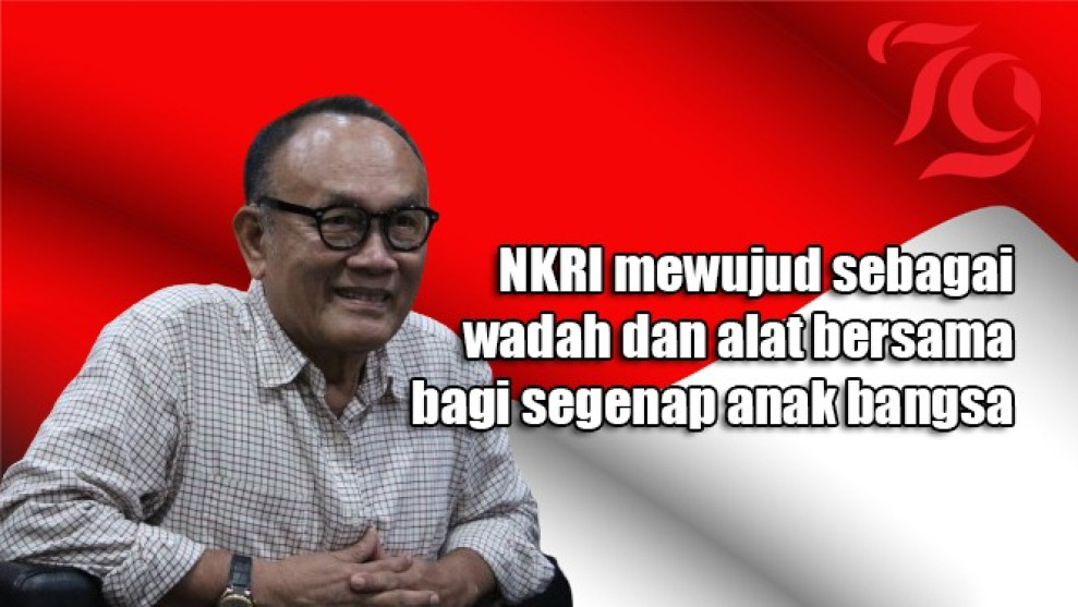 NKRI Belum Mewujud Sebagai Wadah dan Alat Bersama Bagi Segenap Anak Bangsa